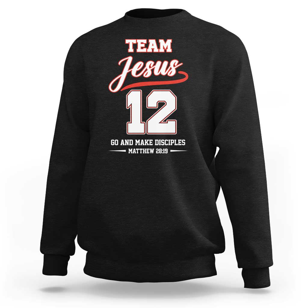 Team Jesus 12 Christian Sports Style Sweatshirt Go And Make Disciples Matthew 28:19 Faith Athletic Inspired Gift