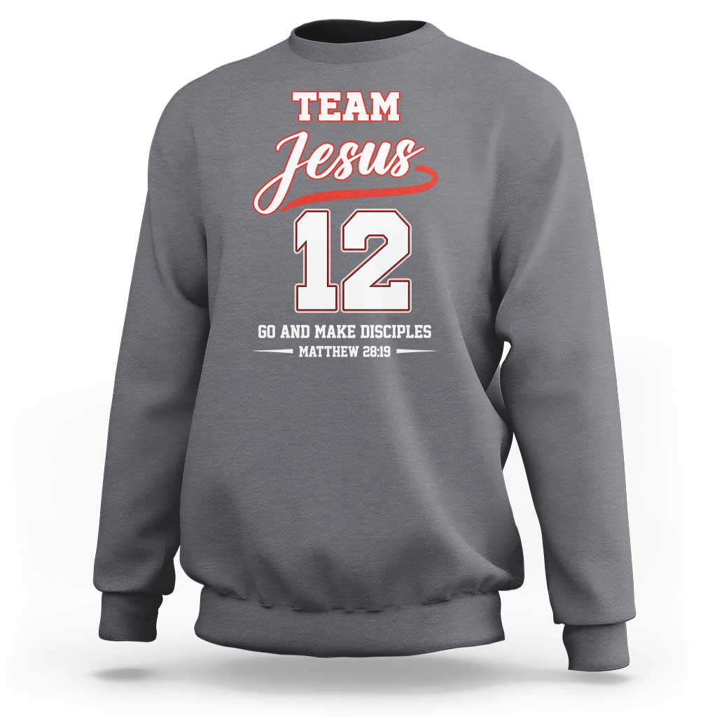 Team Jesus 12 Christian Sports Style Sweatshirt Go And Make Disciples Matthew 28:19 Faith Athletic Inspired Gift
