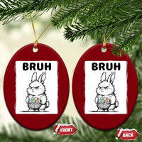 Bruh Angry Easter Bunny with Eggs Basket Ceramic Ornament Funny Rabbit Meme Humor Graphic Gift