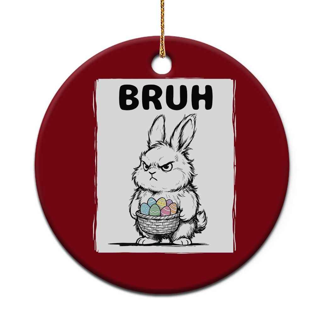 Bruh Angry Easter Bunny with Eggs Basket Ceramic Ornament Funny Rabbit Meme Humor Graphic Gift