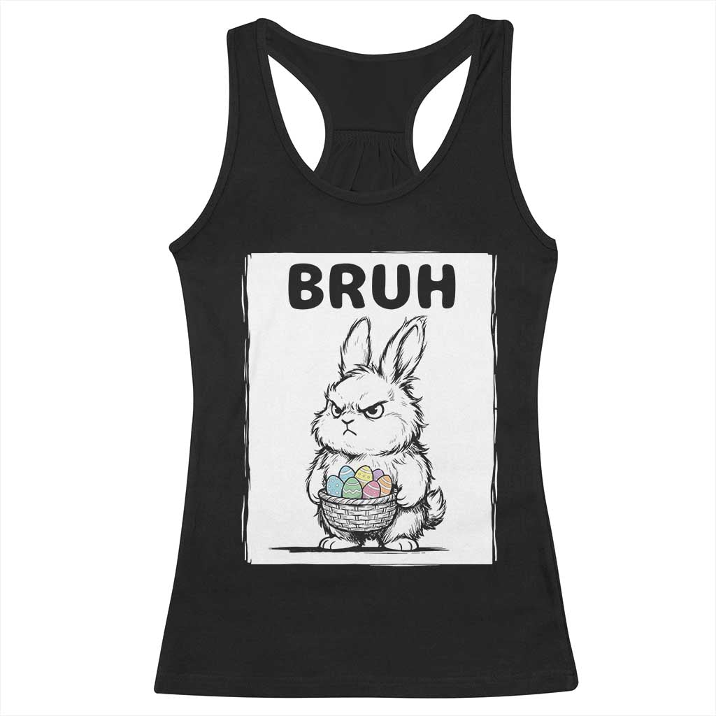 Bruh Angry Easter Bunny with Eggs Basket Racerback Tank Top Funny Rabbit Meme Humor Graphic Gift