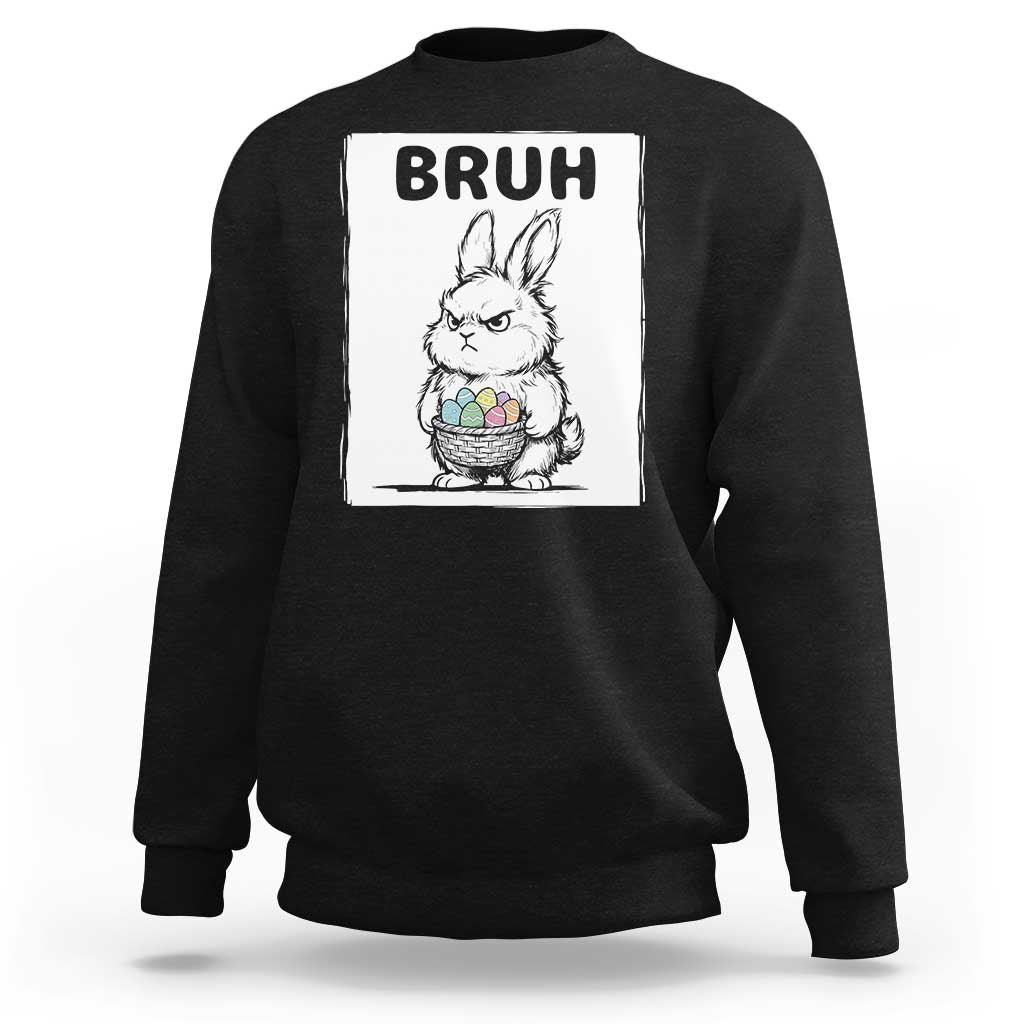 Bruh Angry Easter Bunny with Eggs Basket Sweatshirt Funny Rabbit Meme Humor Graphic Gift