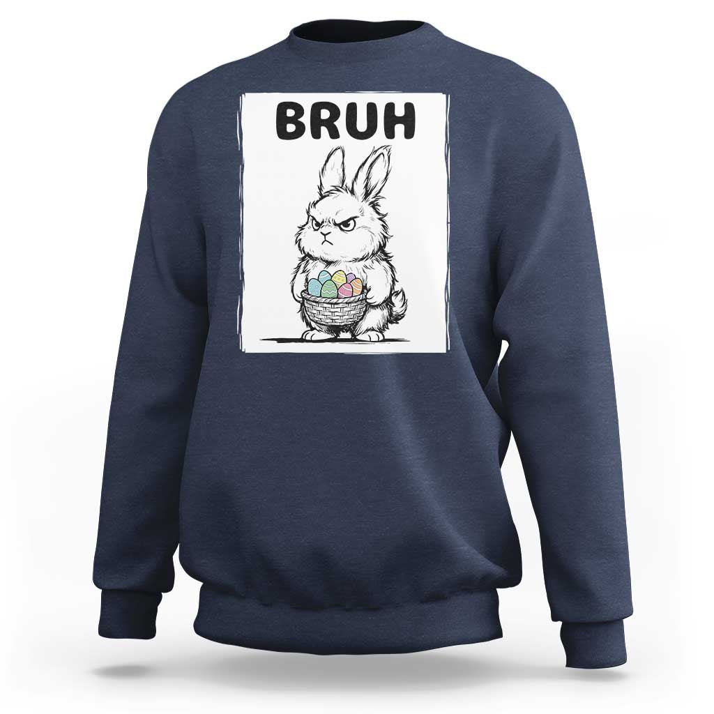 Bruh Angry Easter Bunny with Eggs Basket Sweatshirt Funny Rabbit Meme Humor Graphic Gift