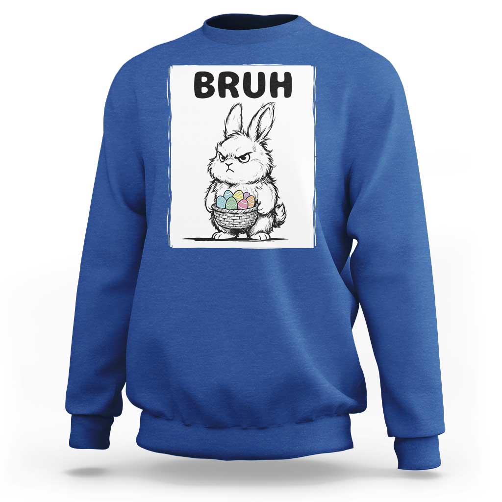 Bruh Angry Easter Bunny with Eggs Basket Sweatshirt Funny Rabbit Meme Humor Graphic Gift