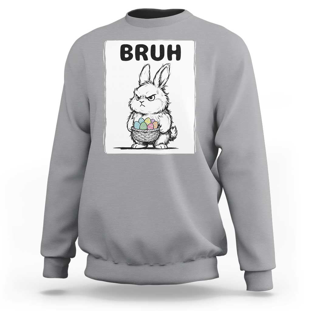 Bruh Angry Easter Bunny with Eggs Basket Sweatshirt Funny Rabbit Meme Humor Graphic Gift