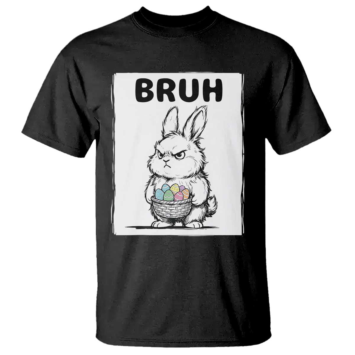 Bruh Angry Easter Bunny with Eggs Basket T Shirt Funny Rabbit Meme Humor Graphic Gift