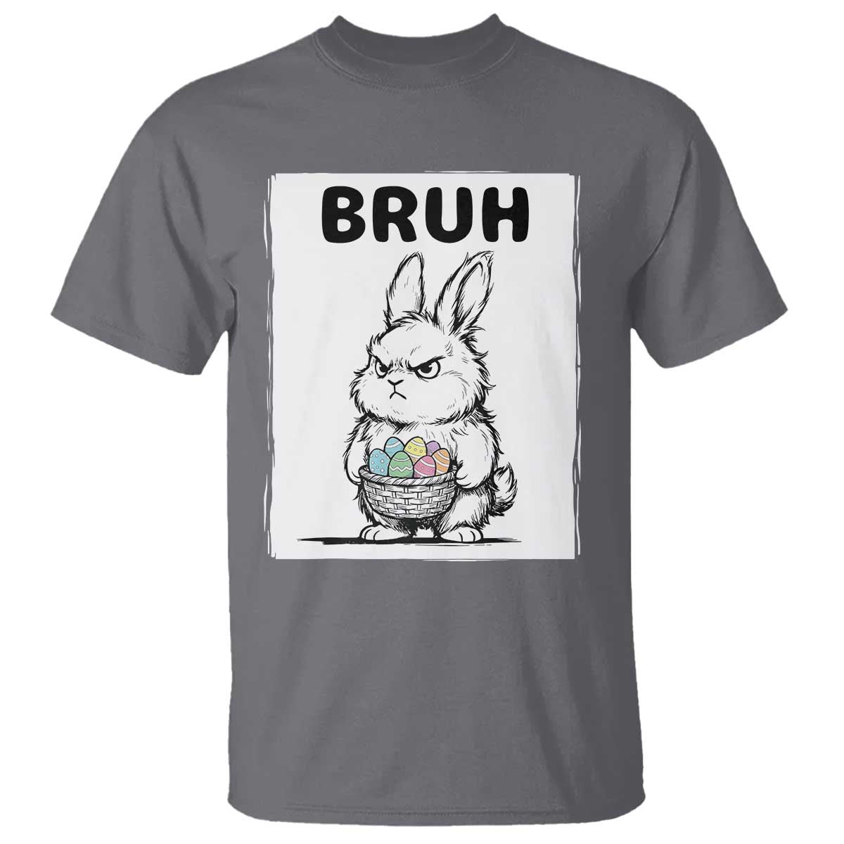 Bruh Angry Easter Bunny with Eggs Basket T Shirt Funny Rabbit Meme Humor Graphic Gift