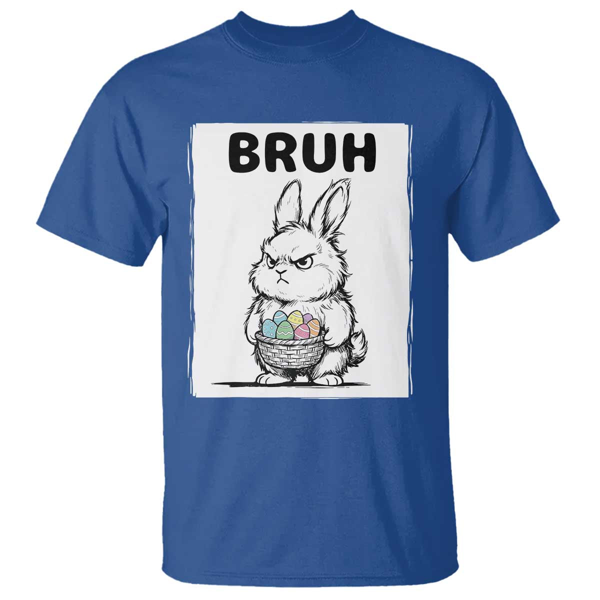 Bruh Angry Easter Bunny with Eggs Basket T Shirt Funny Rabbit Meme Humor Graphic Gift