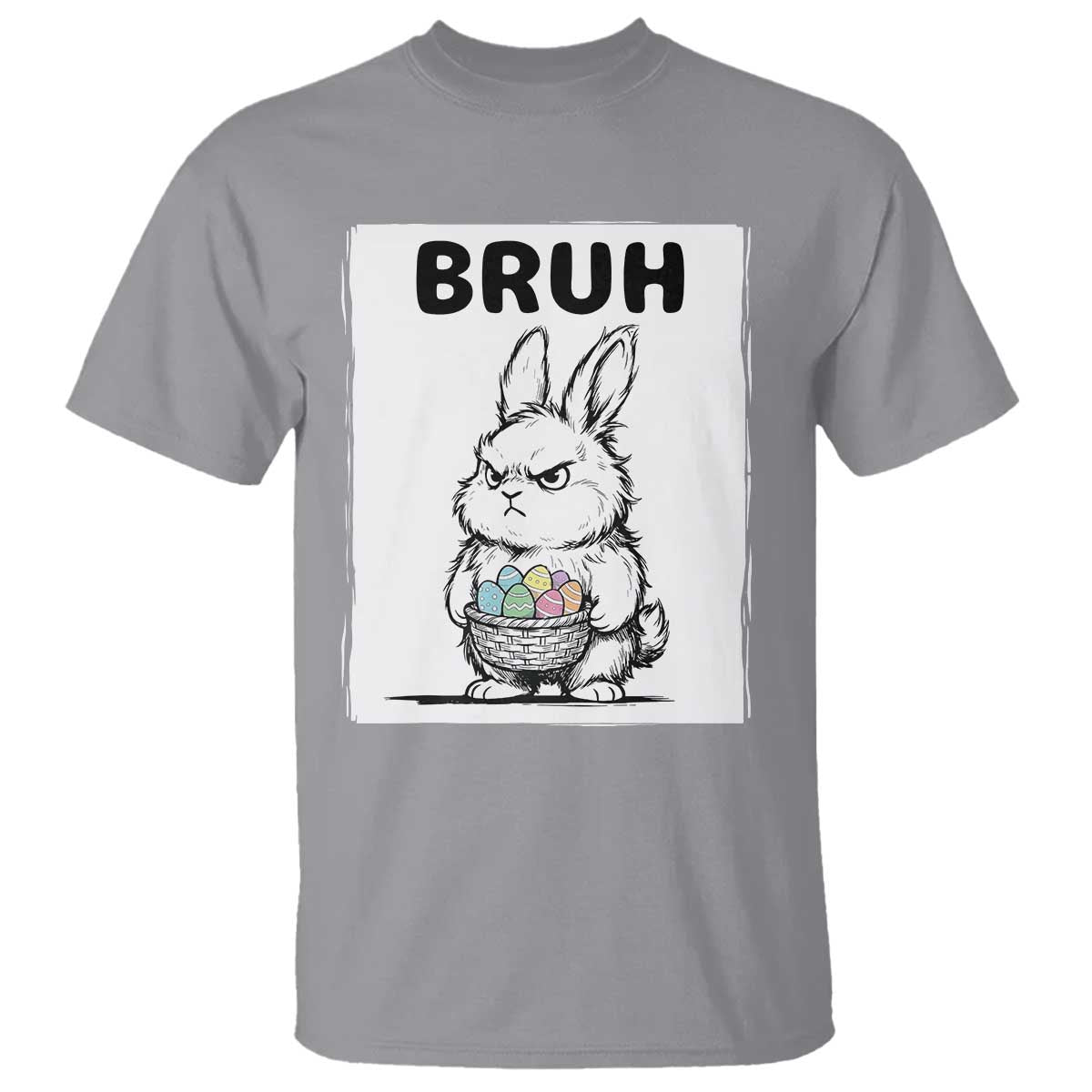 Bruh Angry Easter Bunny with Eggs Basket T Shirt Funny Rabbit Meme Humor Graphic Gift