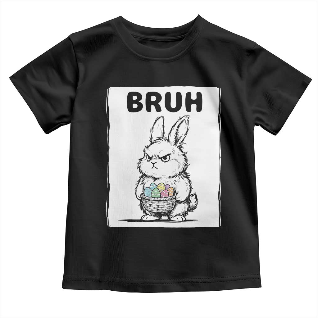 Bruh Angry Easter Bunny with Eggs Basket Toddler T Shirt Funny Rabbit Meme Humor Graphic Gift