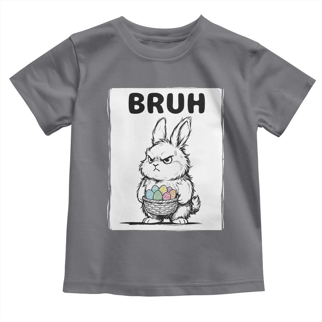 Bruh Angry Easter Bunny with Eggs Basket Toddler T Shirt Funny Rabbit Meme Humor Graphic Gift