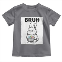 Bruh Angry Easter Bunny with Eggs Basket Toddler T Shirt Funny Rabbit Meme Humor Graphic Gift