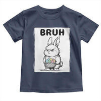 Bruh Angry Easter Bunny with Eggs Basket Toddler T Shirt Funny Rabbit Meme Humor Graphic Gift