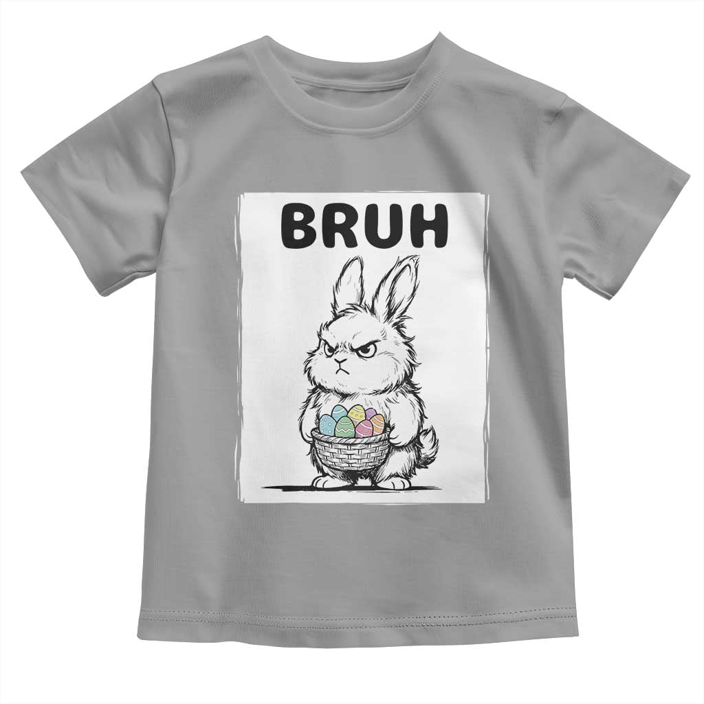 Bruh Angry Easter Bunny with Eggs Basket Toddler T Shirt Funny Rabbit Meme Humor Graphic Gift
