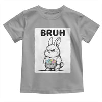 Bruh Angry Easter Bunny with Eggs Basket Toddler T Shirt Funny Rabbit Meme Humor Graphic Gift