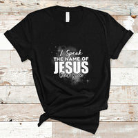 Jesus Lover T Shirt I Speak The Name Of Jesus Over You Jesus Lover Christian Religious Faith - Wonder Print Shop