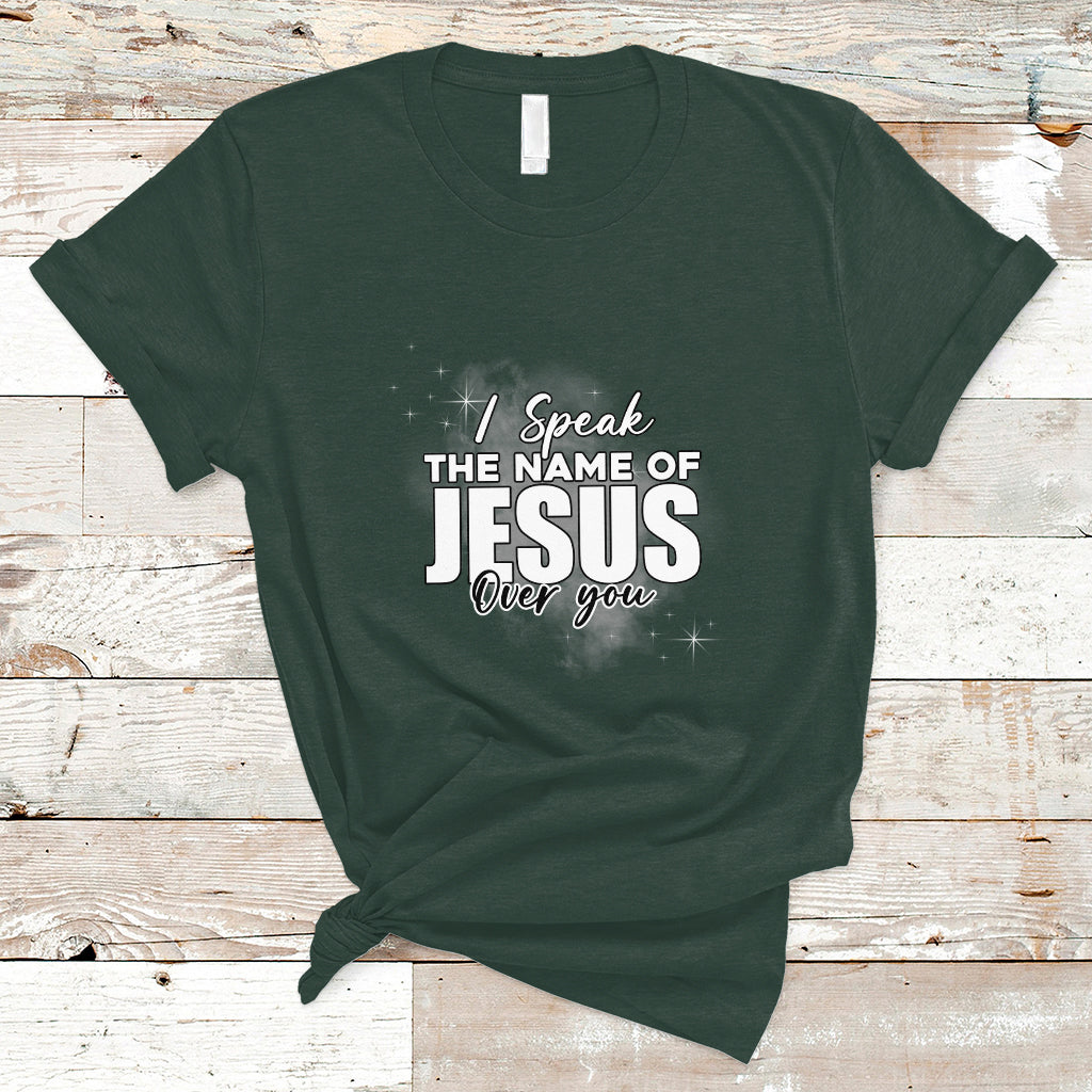 Jesus Lover T Shirt I Speak The Name Of Jesus Over You Jesus Lover Christian Religious Faith - Wonder Print Shop