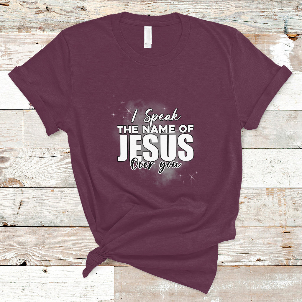 Jesus Lover T Shirt I Speak The Name Of Jesus Over You Jesus Lover Christian Religious Faith - Wonder Print Shop