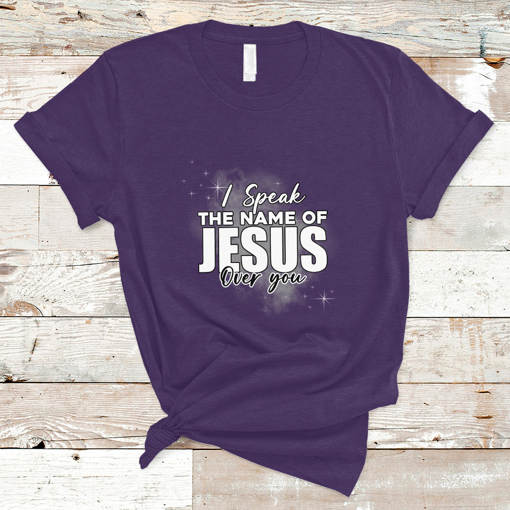 Jesus Lover T Shirt I Speak The Name Of Jesus Over You Jesus Lover Christian Religious Faith - Wonder Print Shop