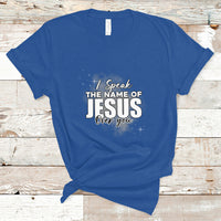 Jesus Lover T Shirt I Speak The Name Of Jesus Over You Jesus Lover Christian Religious Faith - Wonder Print Shop