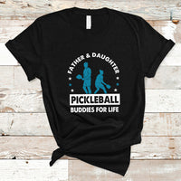 Pickleball Dad T Shirt Father And Daughter Pickleball Buddies For Life Pickleball Dad Coach - Wonder Print Shop