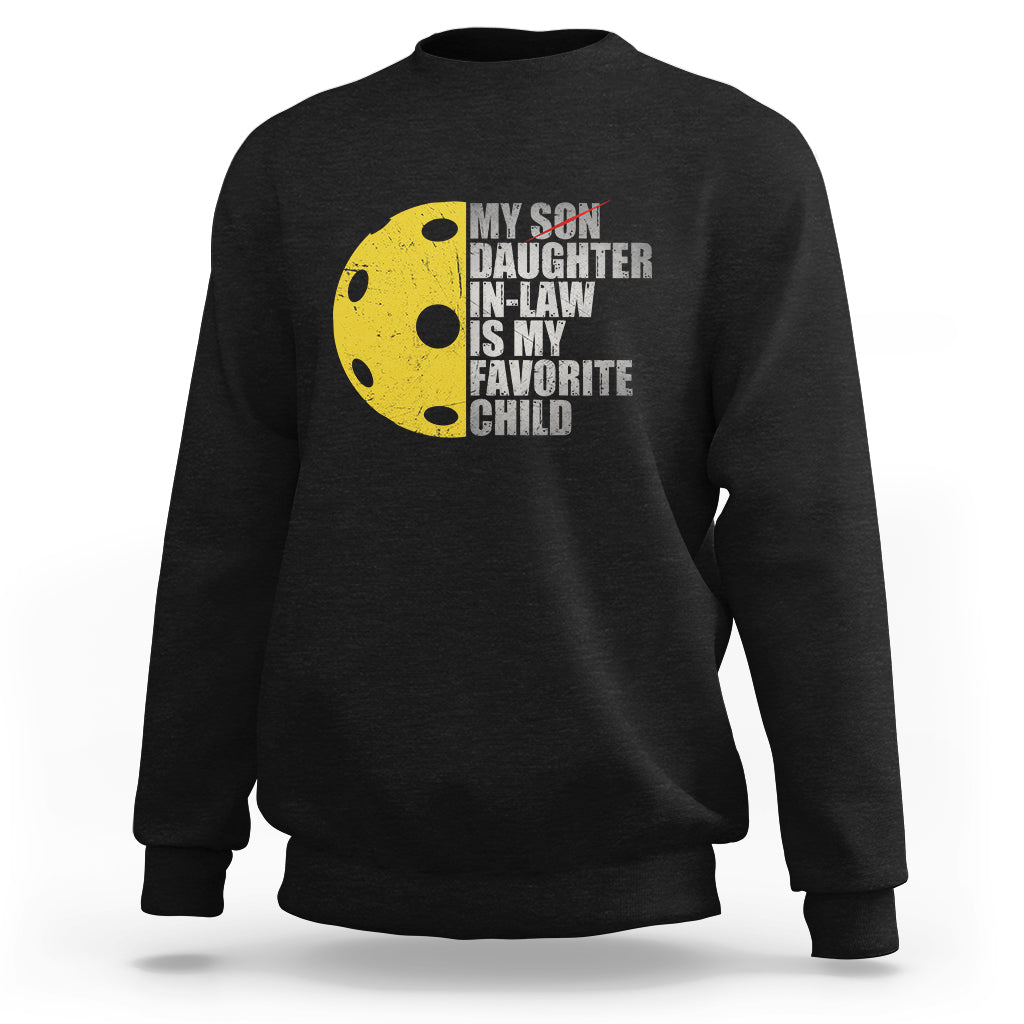 Funny Pickleball Sweatshirt Not My Son My Daughter In Law Is My Favorite Child - Wonder Print Shop