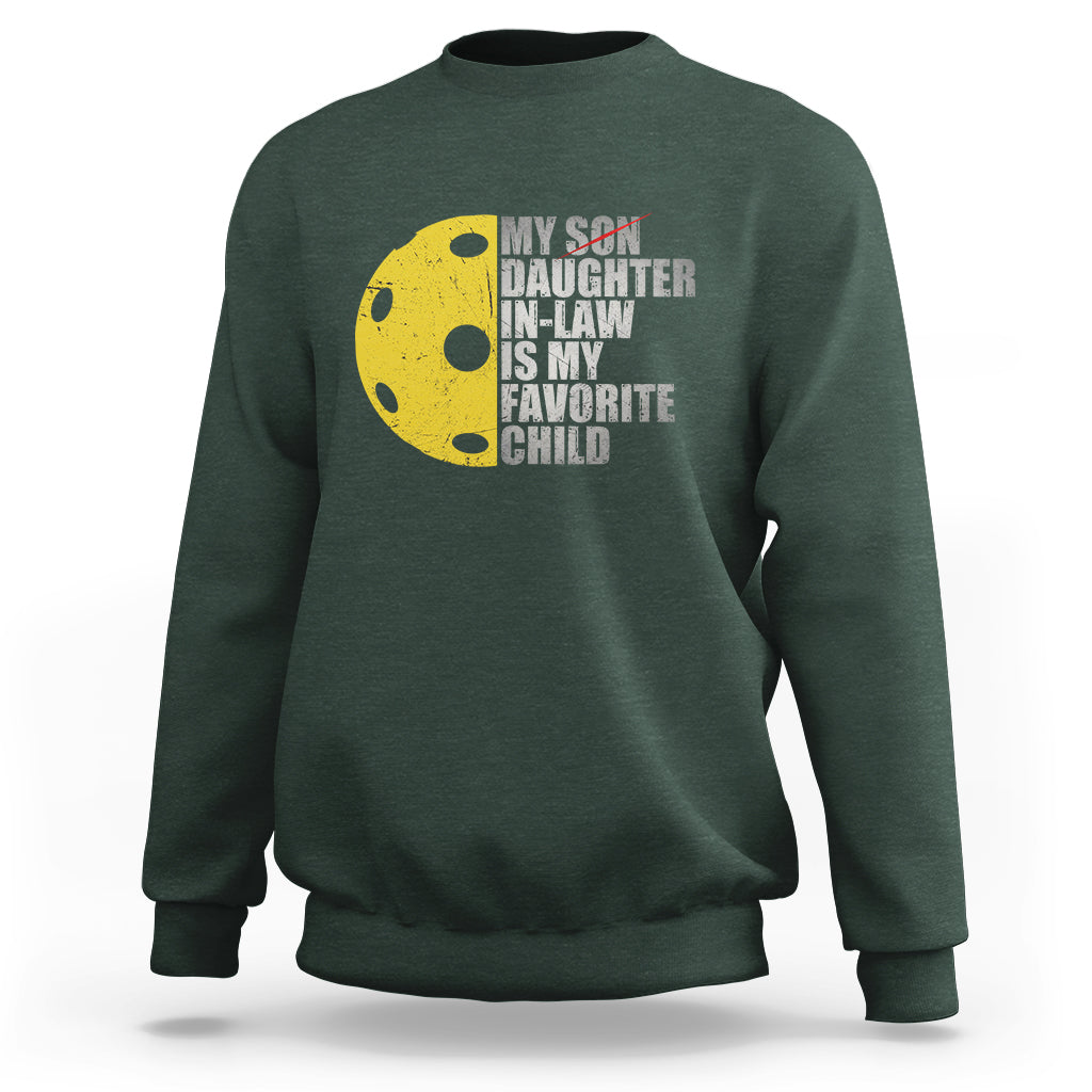Funny Pickleball Sweatshirt Not My Son My Daughter In Law Is My Favorite Child - Wonder Print Shop