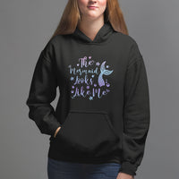 Funny Mythical The Mermaid Looks Like Me Hoodie - Wonder Print Shop