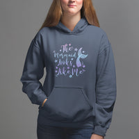 Funny Mythical The Mermaid Looks Like Me Hoodie - Wonder Print Shop