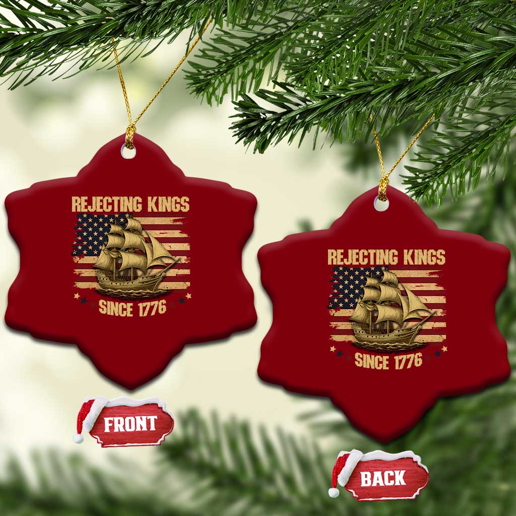 Rejecting Kings Since 1776 Ceramic Ornament Historic Ship Sailboat Distressed American Flag - Wonder Print Shop