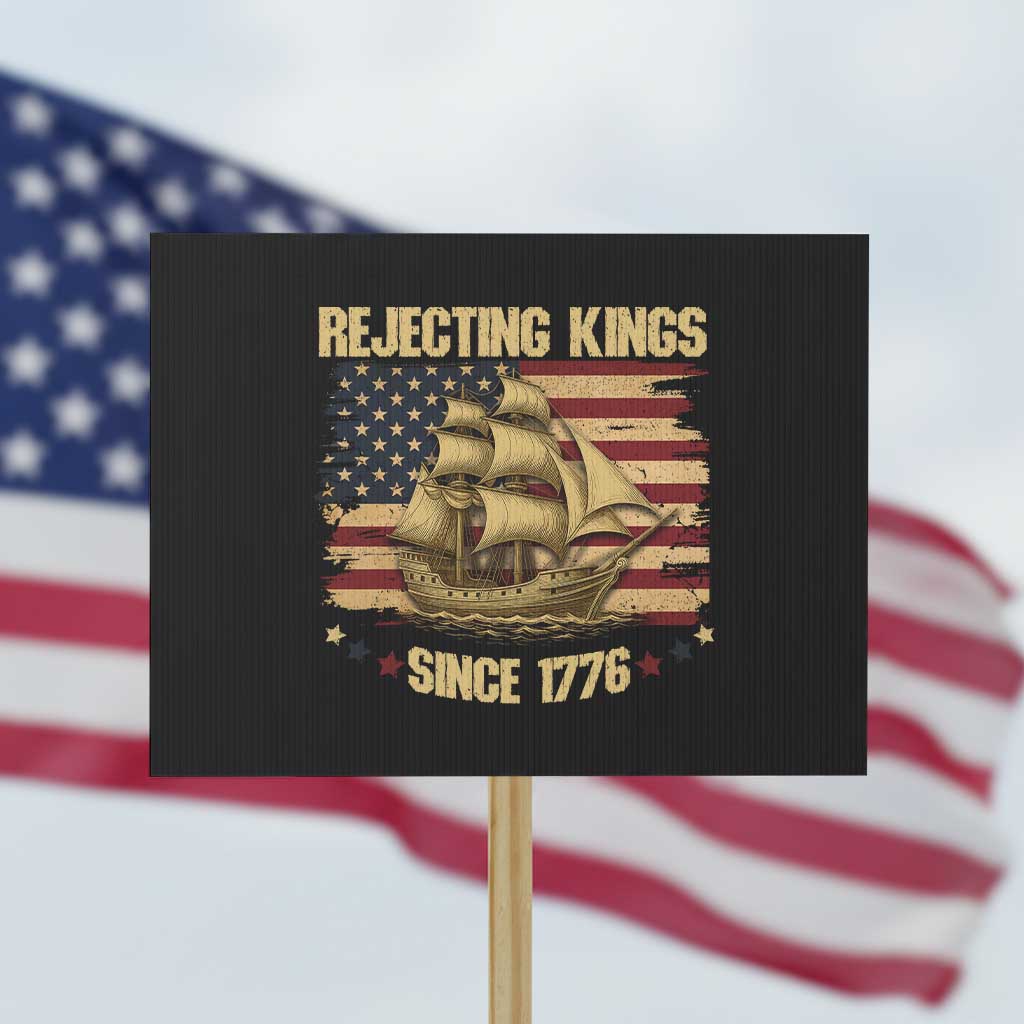 Rejecting Kings Since 1776 Protest Sign Historic Ship Sailboat Distressed American Flag - Wonder Print Shop