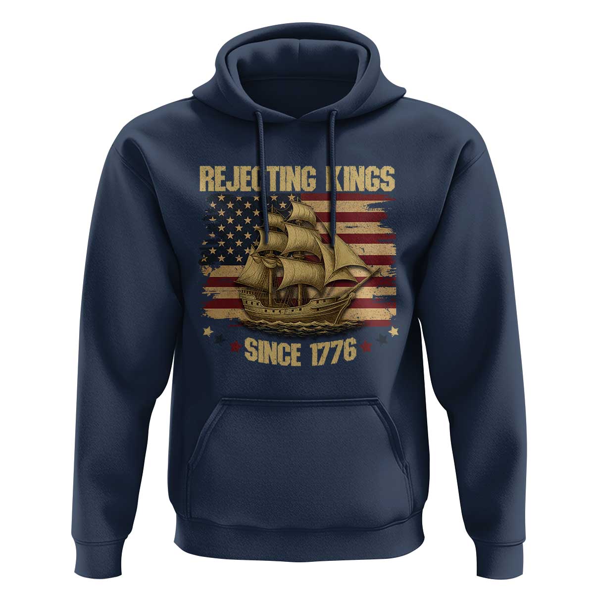 Rejecting Kings Since 1776 Hoodie Historic Ship Sailboat Distressed American Flag