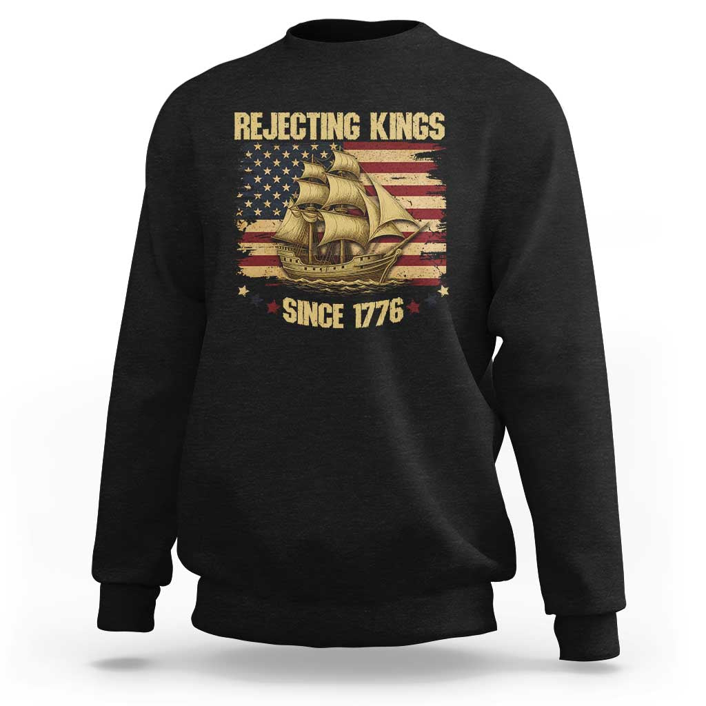Rejecting Kings Since 1776 Sweatshirt Historic Ship Sailboat Distressed American Flag
