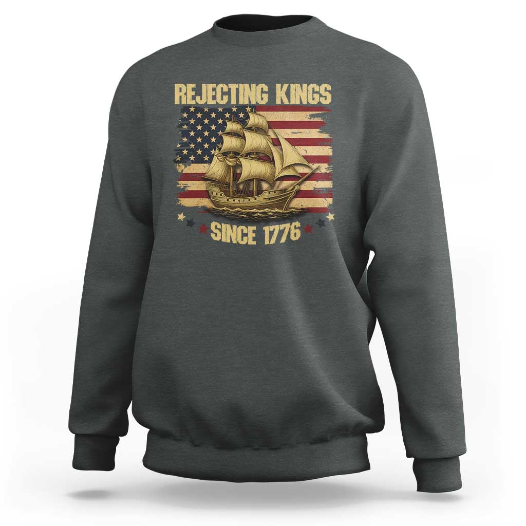 Rejecting Kings Since 1776 Sweatshirt Historic Ship Sailboat Distressed American Flag