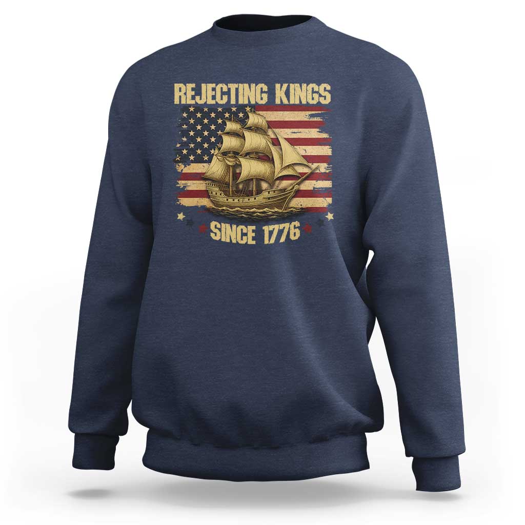 Rejecting Kings Since 1776 Sweatshirt Historic Ship Sailboat Distressed American Flag