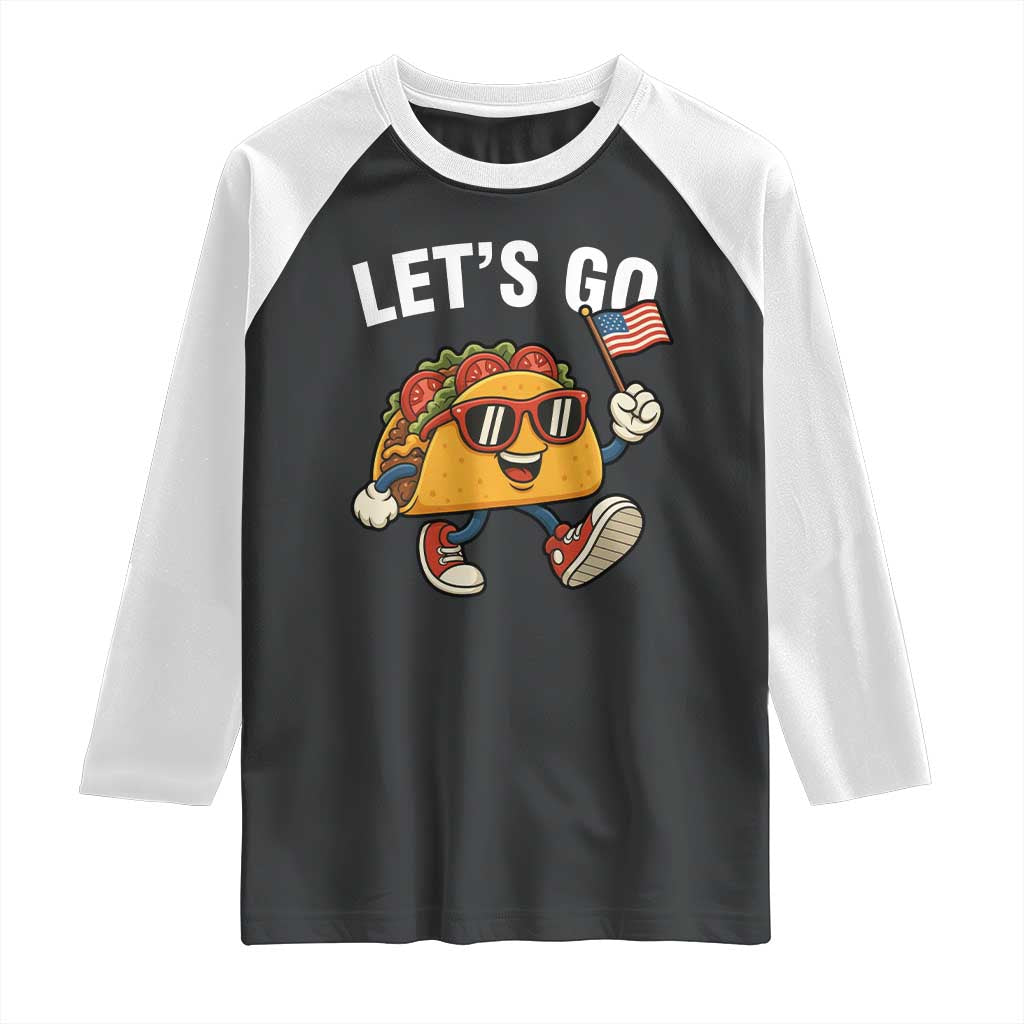 Let’s Go Taco Patriotic Raglan Shirt Funny 4th of July Food Humor