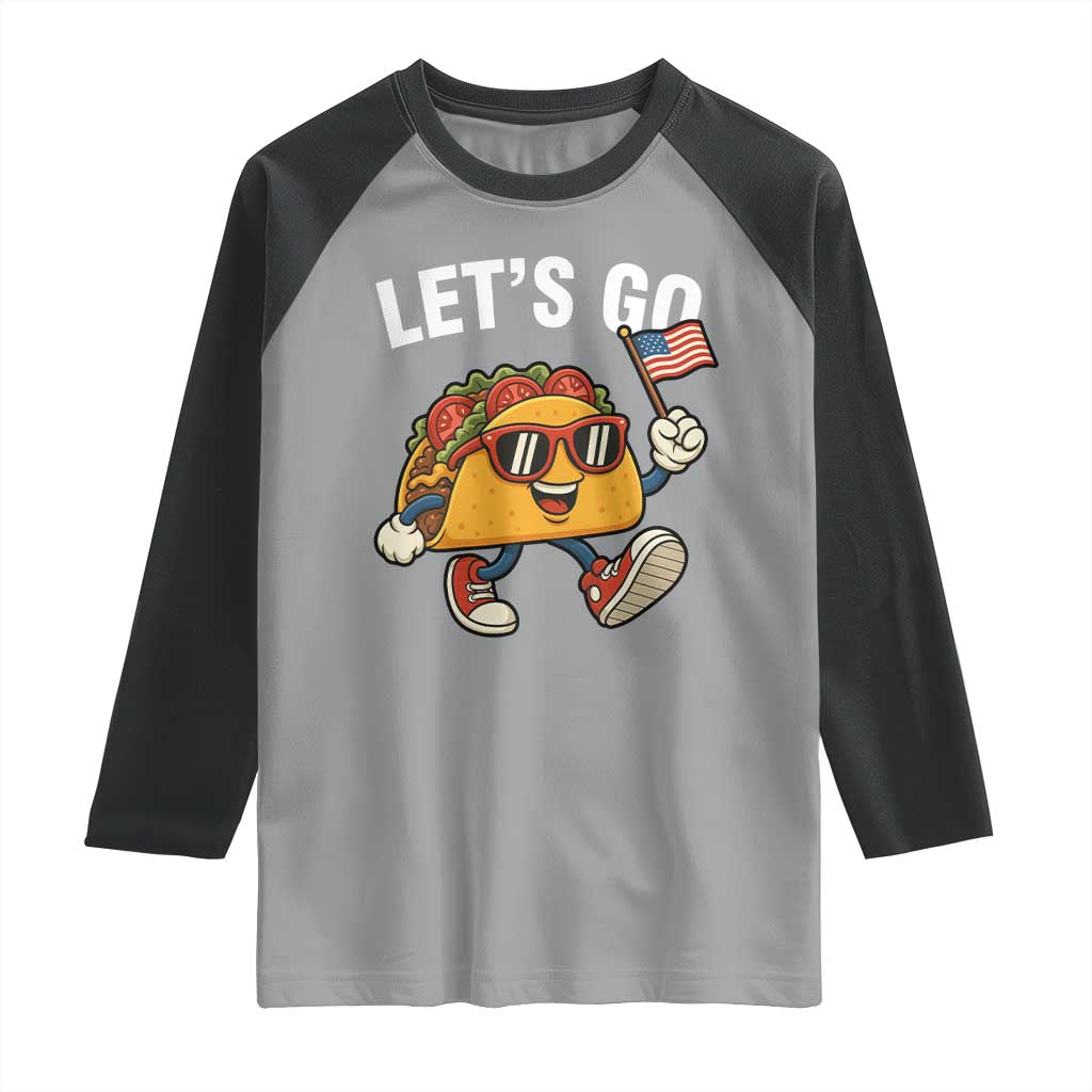 Let’s Go Taco Patriotic Raglan Shirt Funny 4th of July Food Humor