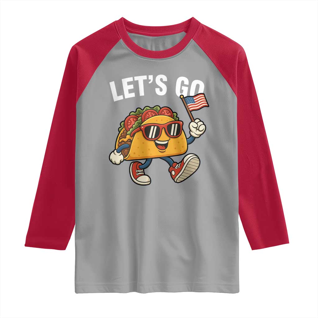 Let’s Go Taco Patriotic Raglan Shirt Funny 4th of July Food Humor