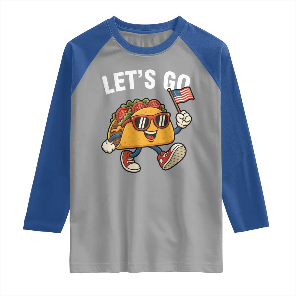 Let’s Go Taco Patriotic Raglan Shirt Funny 4th of July Food Humor