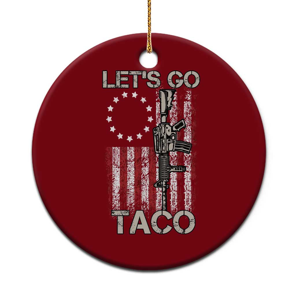 Let’s Go Taco Betsy Ross Flag Ceramic Ornament Vintage Patriotic Rifle Gun Rights - Wonder Print Shop
