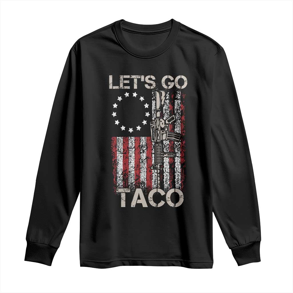 Let’s Go Taco Betsy Ross Flag Long Sleeve Shirt Vintage Patriotic Rifle Gun Rights