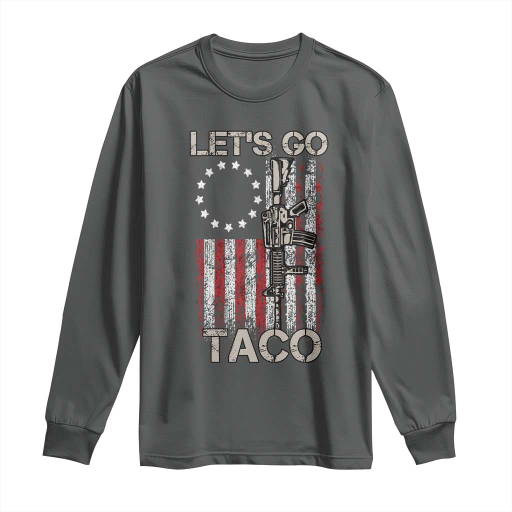 Let’s Go Taco Betsy Ross Flag Long Sleeve Shirt Vintage Patriotic Rifle Gun Rights