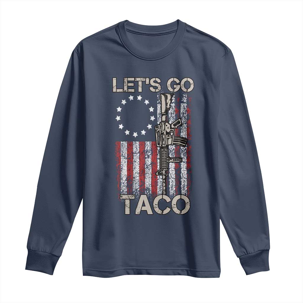 Let’s Go Taco Betsy Ross Flag Long Sleeve Shirt Vintage Patriotic Rifle Gun Rights