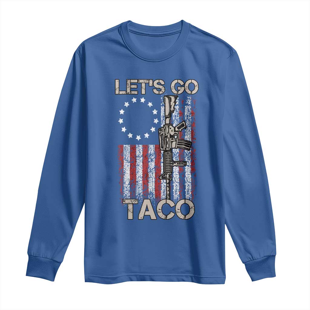 Let’s Go Taco Betsy Ross Flag Long Sleeve Shirt Vintage Patriotic Rifle Gun Rights