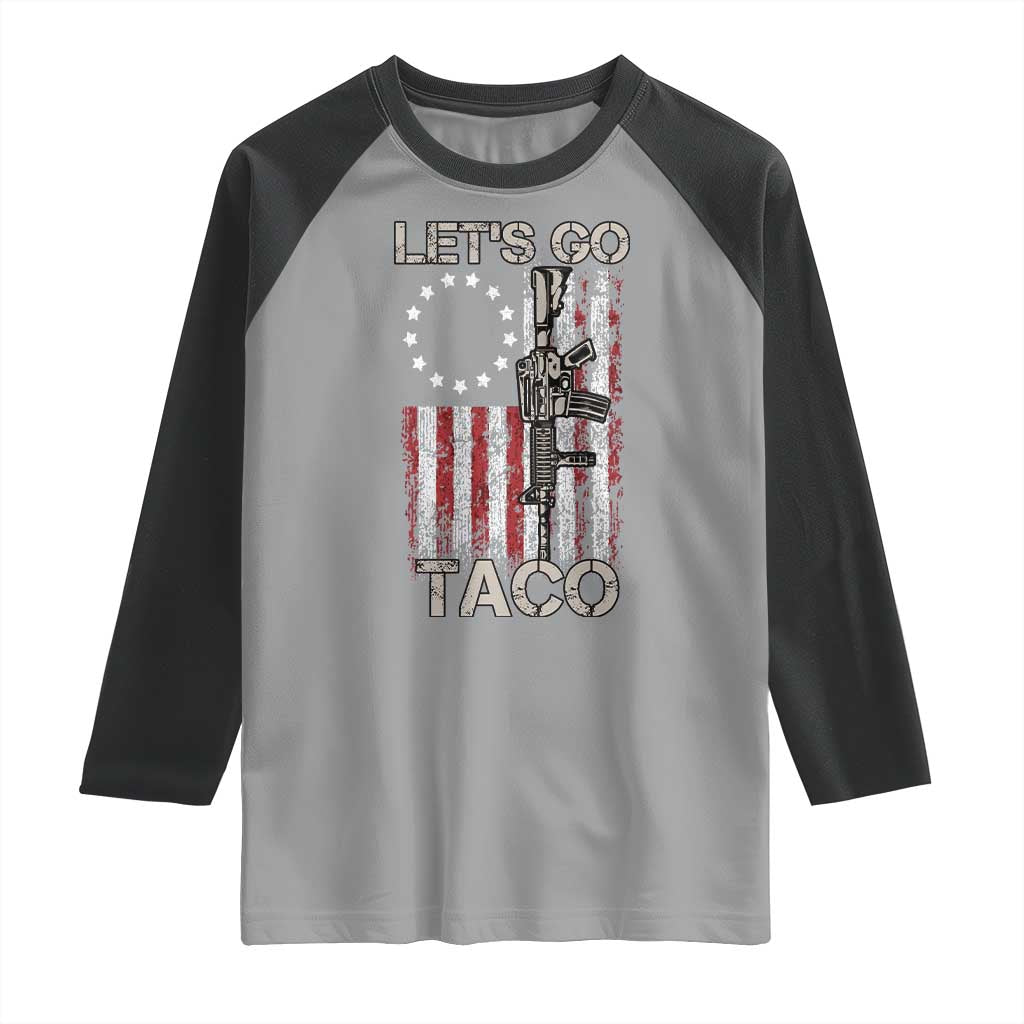 Let’s Go Taco Betsy Ross Flag Raglan Shirt Vintage Patriotic Rifle Gun Rights