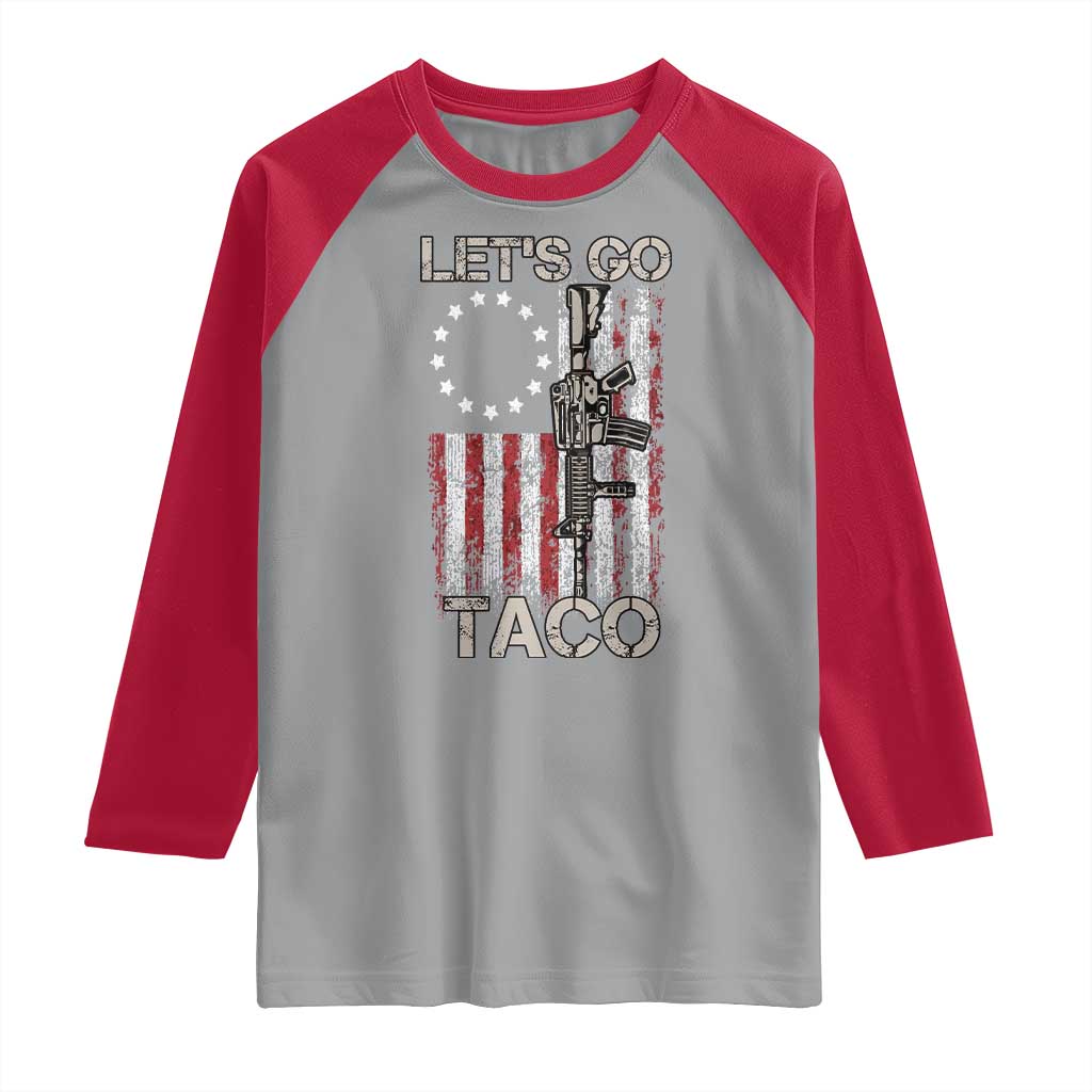 Let’s Go Taco Betsy Ross Flag Raglan Shirt Vintage Patriotic Rifle Gun Rights