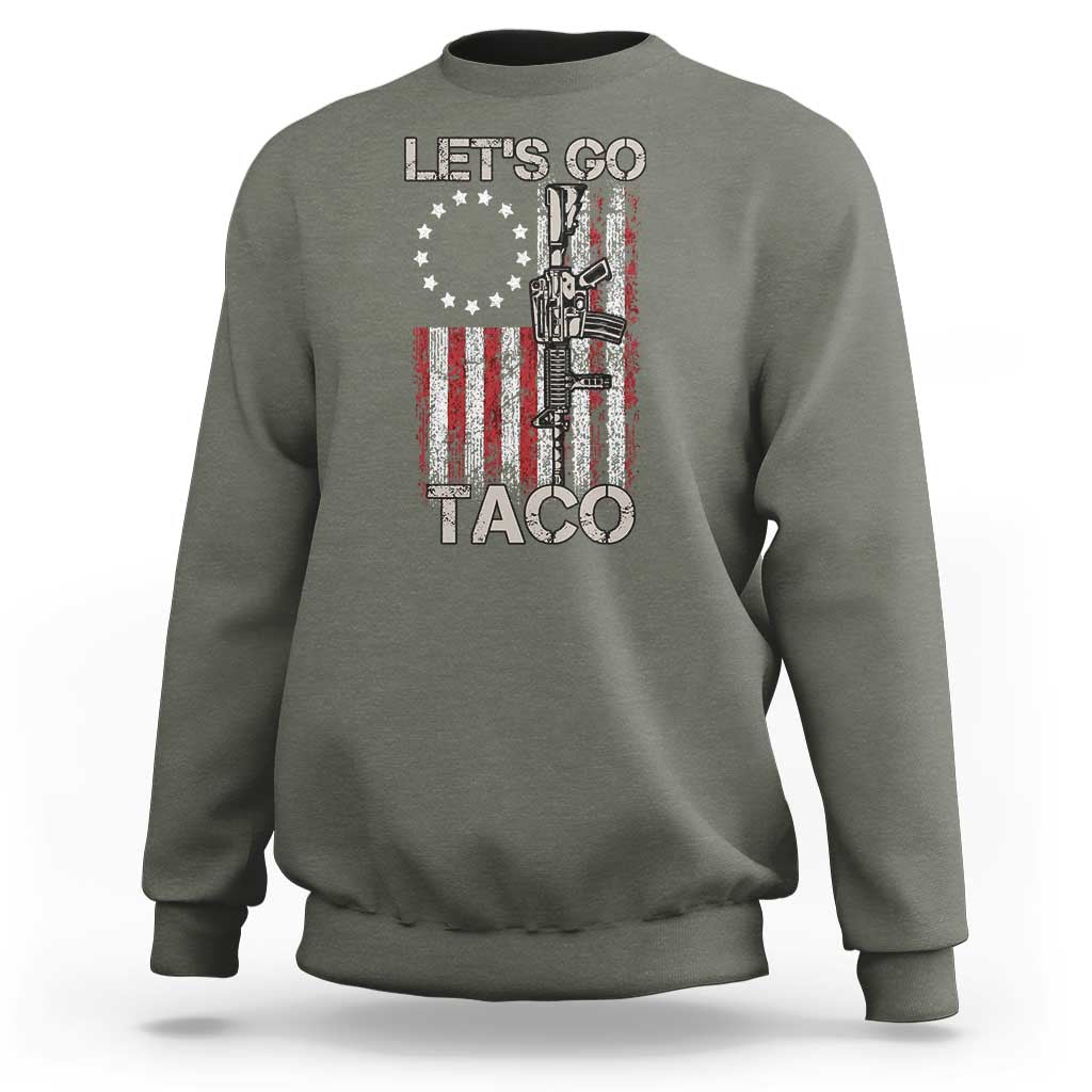 Let’s Go Taco Betsy Ross Flag Sweatshirt Vintage Patriotic Rifle Gun Rights