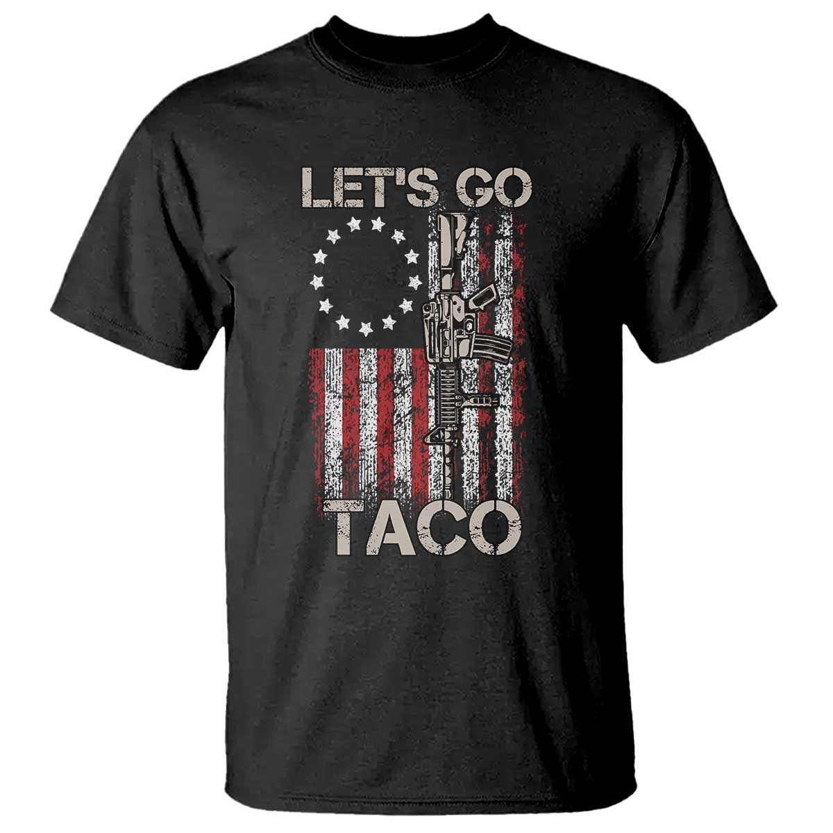 Let’s Go Taco Betsy Ross Flag T Shirt Vintage Patriotic Rifle Gun Rights