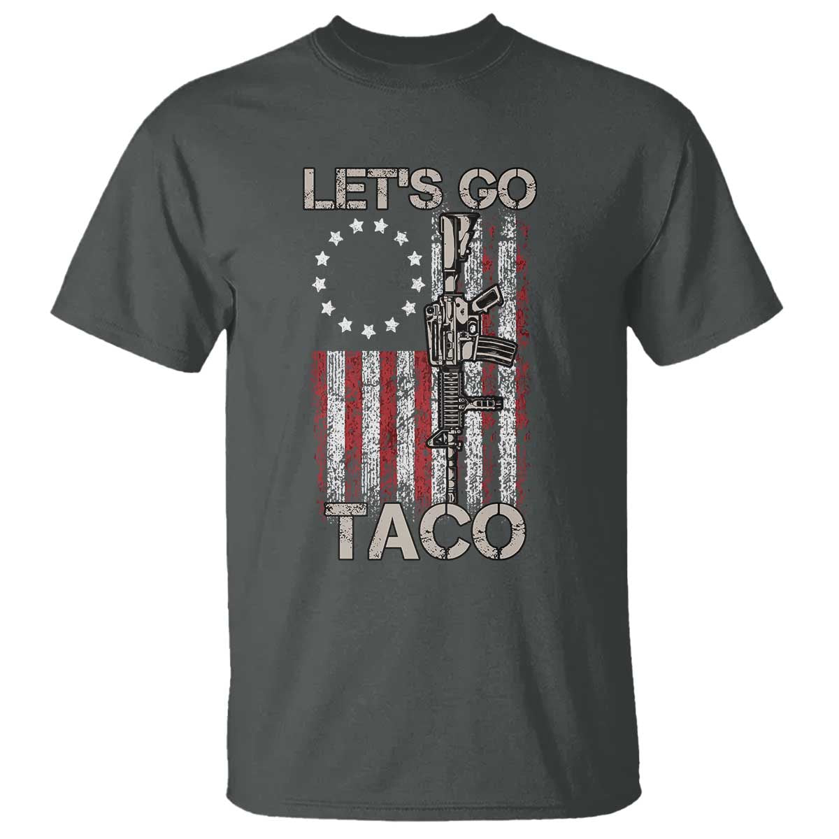Let’s Go Taco Betsy Ross Flag T Shirt Vintage Patriotic Rifle Gun Rights