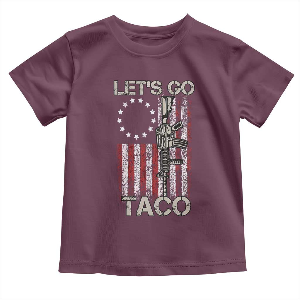 Let’s Go Taco Betsy Ross Flag Toddler T Shirt Vintage Patriotic Rifle Gun Rights